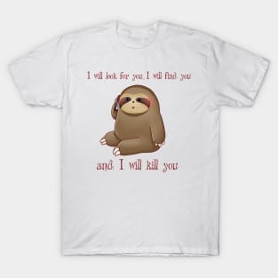 Taken quote with sloth T-Shirt